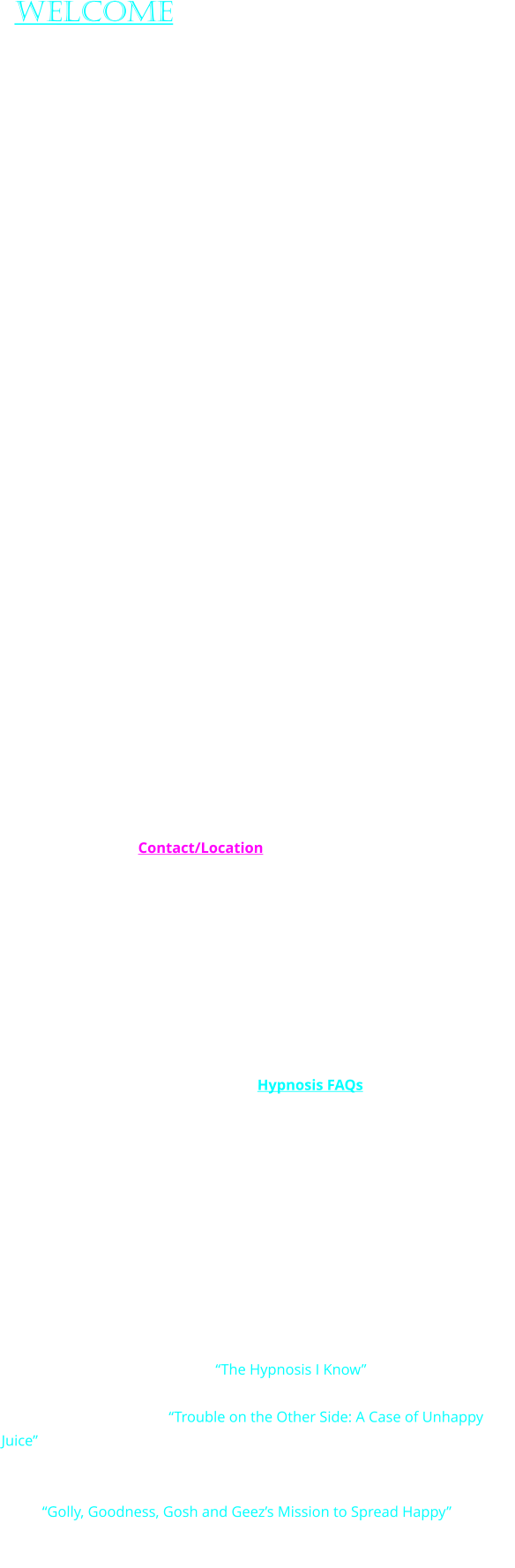 Welcome   Mind Over Matter has been providing Hypnotherapy in the Detroit Metropolitan area of Oakland County Michigan for over 20 years.  Certified Hypnotherapist and author Dawn Wheeler, has harnessed and honed the tool of Hypnosis to help people transform virtually every aspect of their lives.  Her own uniquely comprehensive approach integrating body, mind, spirit and energy concepts, enables clients to achieve lasting change.  Changes can be experienced physically, mentally, emotionally, behaviorally and spiritually.               At Mind Over Matter Works, Hypnotherapy sessions are always  customized to meet individual needs.  All Hypnosis is conducted in a fully interactive manner to allow clients to gain critical insights and get to the root cause of issues to achieve their goals.  A variety of techniques, including regression therapy, are employed to help clients get the results they want.  The subconscious part of the mind knows why a person has difficulties and what is needed to change things.  All we need to do is ask.  During Hypnosis, the subconscious can guide us to understanding, healing and resolution without guess work.  Issues are addressed from every angle to insure lasting change.  Dawn also helps clients develop new habits and positive coping mechanisms, so as to avoid issues in the future.  Custom Self-Hypnosis recordings may be provided to reinforce new and positive behaviors, attitudes and coping mechansisms, and also aid healing. Please see Contact/Location page for important info regarding sessions.  Hypnotherapy / Hypnosis is a safe, natural & efficient way to change your life for the better.  It is also one of the most effective tools for getting the Law of Attraction to work in your favor, so you can experience more of what you desire.  Hypnosis can address a wide range of concerns including:  Stress, Anxiety,  Fear, Trauma, Depression, Guilt, Anger, Pain, Health Issues, Undesired Habits/Behaviors, Addiction, Confidence, Focus, Memory, Motivation, Success, Relationships, Sports Performance, Past Life/Lives Exploration and more.  See Hypnosis FAQs page for more details.  Mind Over Matter offers affordable pay-as-you-go pricing.  Payment plans are also available.  Please note, this type of therapy is not covered by insurance, so the cost will be generally be out of pocket.  However, most clients are able to get reimbursement from pretax health savings accounts when applicable.  Dawn Wheeler is a certified member of the International Medical and Dental Hypnotherapy Association (IMDHA).    Dawn is the author of the book “The Hypnosis I Know”, a wonderful glimpse into the powerful healing potential of the body mind connection.  She is also the author of “Trouble on the Other Side: A Case of Unhappy Juice”, a spiritual perspective of the human experience and entertaining, thought provoking glimpse into the afterlife, all wrapped up in a mystery that puts Earth's future at stake.  Dawn has recently published a children’s book, “Golly, Goodness, Gosh and Geez’s Mission to Spread Happy”.  It’s a refreshingly sweet, empowering story about positivity, kindness, coping and four friends who want to make the world a happier place.